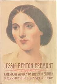 Jessie Benton Fremont : American Woman of the 19th Century by Pamela Herr  (1987, Hardcover) for sale online