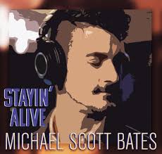 Michael Scott Bates: Stayin' Alive (Single)