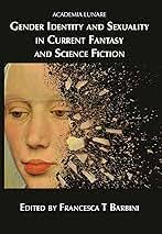 Amazon.com: Gender Identity and Sexuality in Current Fantasy and Science  Fiction eBook : Butler, Hazel, Dalton, A J, Barbini, Francesca T: Kindle  Store