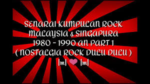 Malezya tüm zamanların en çok talep yavaş kaya şarkı set. Kumpulan Rock Malaysia Singapura 1980 1990 Part 1 30 Kumpulan Rock By Ijanne Rockers