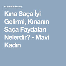 Kina Saca Iyi Gelirmi Kinanin Saca Faydalari Nelerdir Mavi Kadin Sac Kadin Kina