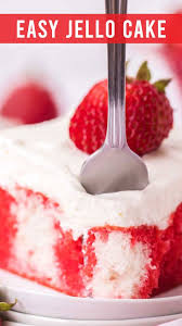 Easy Jello Cake With Amazing Frosting Jello Cake Recipes Poke Cake Jello Jello Cake