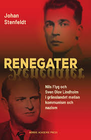 Renegater: Nils Flyg och Sven Olov Lindholm i gränslandet mellan kommunism  och nazism