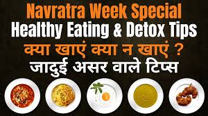 Navratra Healthy Eating Detox Tips Life Changing Dos