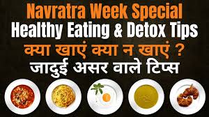 navratra healthy eating detox tips life changing dos