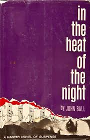 In The Heat Of The Night By John Ball 1965 Http Www Amazon Com Heat Night John Ball Dp B000hz3ffu Ref Sr 1 1 S Boo Night Book Book Writer Book Worth Reading