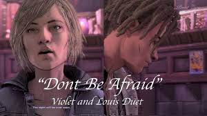 "Don't Be Afraid" By Violet and Louis