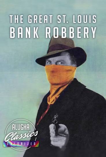 The Great St. Louis Bank Robbery - Colorized by alugha – alugha