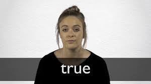 With true, your facility can demonstrate to the world. True Definizione Significato Dizionario Inglese Collins