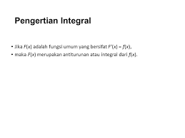 Maybe you would like to learn more about one of these? Integral Tak Tentu Dan Integral Tertentu Pengertian Integral Jika F X Adalah Fungsi Umum Yang Bersifat F X F X Maka F X Merupakan Antiturunan Ppt Download