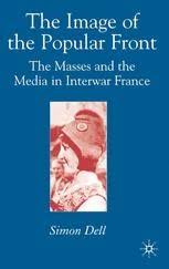 Learn about french popular front with free interactive flashcards. The Image Of The Popular Front The Masses And The Media In Interwar France Simon Dell Palgrave Macmillan