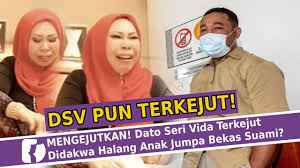 Bekas suami dato sri vida tuntut harta sepencarian? Mengejutkan Dato Seri Vida Terkejut Didakwa Halang Anak Jumpa Bekas Suami Youtube