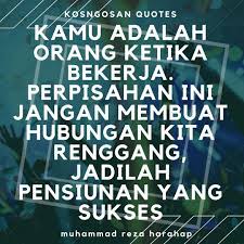 Apalagi jika perpisahan itu terjadi antara diri kita dengan seseorang yang kita sayangi, entah itu kekasih, saudara, kerabat, sahabat sejati, atau rekan kerja kita di kantor. 91 Kata Ucapan Selamat Pensiun Lengkap Kosngosan
