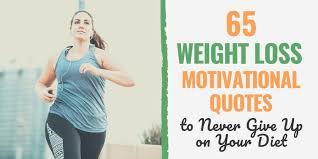65 Weight Loss Motivation Quotes To Burn That Fat