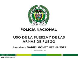 Actualidad, última hora, vídeos, fotos y sonidos sobre fuerzas militares colombia. Uso De La Fuerza Y De Las Armas De Fuego