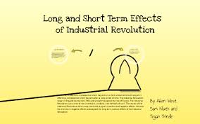 Short And Long Term Effects Of Industrial Revolution By