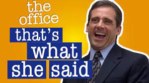 What does that's what she said mean. Every That S What She Said Ever The Office Us Youtube