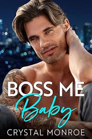 Boss Me Baby: A Surprise Pregnancy Romance (Bosses and Babies) See more