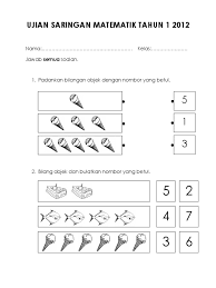Tinggal beberapa bulan sahaja lagi sebelum bermulanya sesi persekolahan yang baru. Ujian Saringan Matematik Tahun 1 2012