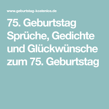 75 Geburtstag Spruche Gedichte Und Gluckwunsche Zum 75 Geburtstag Spruche Zum Geburtstag Geburtstag Gedicht Spruche Zum 80 Geburtstag