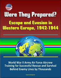 First air missions by the united states army air forces in europe. Were They Prepared Escape And Evasion In Western Europe 1942 1944 World War Ii Army Air