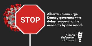 The first stage of the strategy is slated for may 14 and. Alberta Unions Urge Kenney Government To Delay Re Opening The Economy By One Month Afl