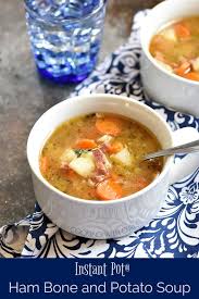 Instant Pot Ham Bone And Potato Soup Recipe In 2020 Ham Bone Soup Recipes Homemade Soup Recipe Ham Bone Recipes