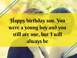 65 Best Birthday Wishes For Son With Images Events Greetings My wish for you on your birthday is that you are, and will always be, happy and healthy! 65 best birthday wishes for son with
