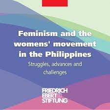 Although largely originating in the west, feminism is manifested worldwide and is represented by various institutions. Feminism And The Womens Movement In The Philippines Friedrich Ebert Stiftung In Asia