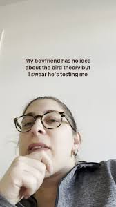 Is he testing the bird theory