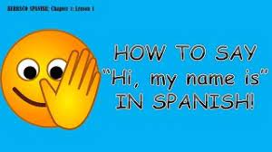 Is the direct translation of 'what's your name?', this question tends to be more popular in formal situations. How To Say My Name Is In Spanish Lesson 1 Chapter 1 Basic Spanish Conversation Youtube
