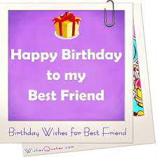 My prayers and best wishes are always with you. Birthday Wishes For Your Best Friends By Wishesquotes
