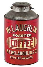 Mclaughlin Coffee Pail Antique Advertising Value And Price Guide Coffee Tin Vintage Coffee Shops Vintage Coffee Pot