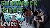 Maybe you would like to learn more about one of these? Shipwreck Escape I Level 1 I Full Game Play Youtube