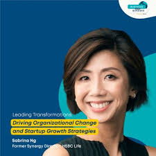 Driving Organizational Change and Startup Growth Strategies with Sabrina  Ng, Former Synergy Director at HSBC Life by Business Beyond Borders