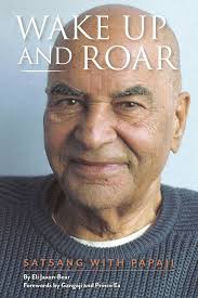 Wake Up and Roar: Satsang with Papaji