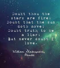 William Shakespeare Quotes Doubt Thou The Stars Are Fire Doubt That The Sun Doth Move Quotesstory Com Leading Quotes Magazine Find Best Quotes Collection With Inspirational Motivational And Wise Quotations On
