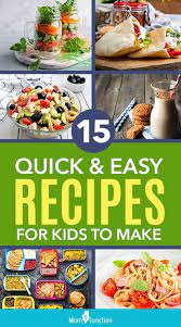 15 Easy And Quick Recipes For Kids To Make Quick Meals For Kids Recipes Easy Meals For Kids