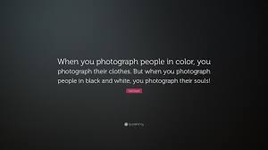 Black And White Photography Quotes Photography Quotes Quotes About Photography Black And White Instagram Black And White Photography
