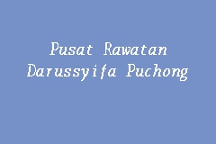 Senarai pusat rawatan darussyifa' yang beroperasi. Pusat Rawatan Darussyifa Puchong Darussyifa In Puchong