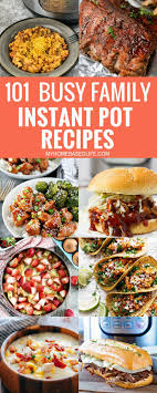 101 Instant Pot Recipes For Busy Families My Home Based Life Instant Pot Recipes Pot Recipes Busy Family Meals