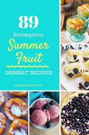 89 Scrumptious Summer Fruit Dessert Recipes Fruit Dessert Recipes Summer Fruit Desserts Summer Dessert Recipes