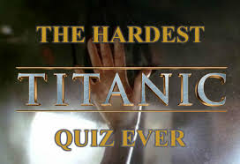 A lot of individuals admittedly had a hard t. The Hardest Titanic Quiz Ever The Daily Edge