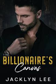 The Billionaire's Canvas by Jacklyn Lee