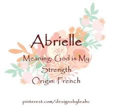 Baby Girl Name Abrielle Meaning God Is My Strength Origin French Nicknames Abbi Baby Girl Names Biblical Beautiful Baby Girl Names Baby Girl Names