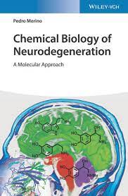 Chemical Biology Of Neurodegeneration A Molecular Approach Wiley