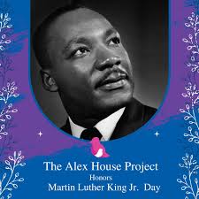 Today, The Alex House Project honors the life and legacy of Dr. Martin  Luther King Jr. 🌟 His unwavering dedication to justice, equality, and love  continues to inspire our work and our