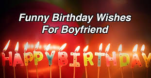 1 happy birthday wishes in hindi for best friends. 50 Funny Birthday Wishes For Boyfriend 2020 Happy Birthday Wishes For Boyfriend Funny Cute