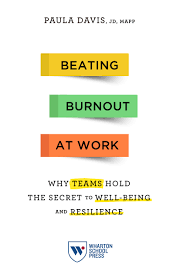 Created by teamfora community for 10 years. Beating Burnout At Work Wharton School Press