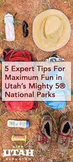 Expert Advice On How To Prepare For Adventure And Maximum Fun In One Of Utah S National Parks Or Even All Of The Mighty 5 Utah Vacation National Parks Usa